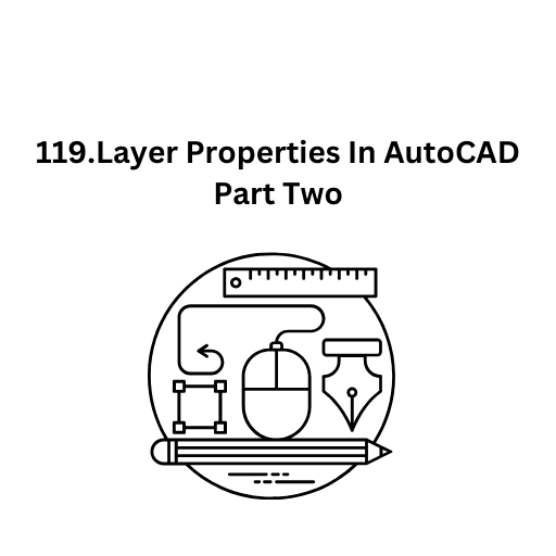 119.Layer Properties In AutoCAD Part Two